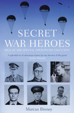 Secret War Heroes by Marcus Binney | Goodreads