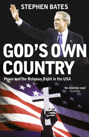 God's Own Country: Power and the Religious Right in the USA by Stephen