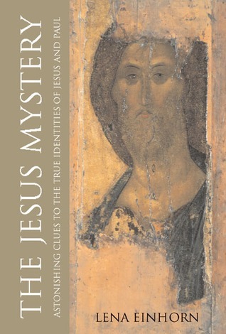 The Jesus Mystery: Astonishing Clues to the True Identities of Jesus and Paul