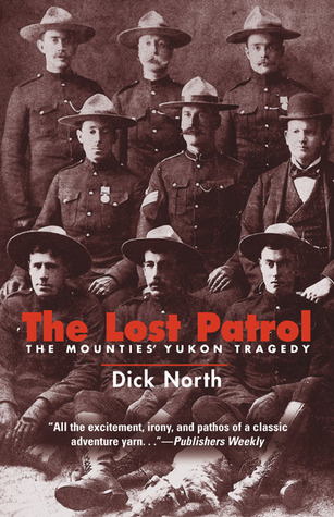 The Lost Patrol: The Mounties' Yukon Tragedy