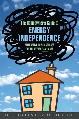 The Homeowners Guide To Energy Independence: Alternative Power Sources ...