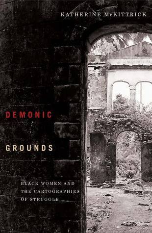 Demonic Grounds: Black Women And The Cartographies Of Struggle