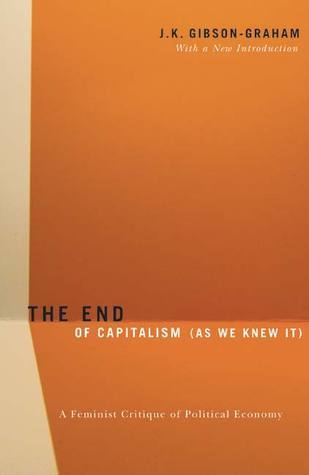 The End Of Capitalism (As We Knew It): A Feminist Critique of Political ...
