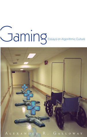 Gaming: Essays On Algorithmic Culture (Volume 18) by Alexander R ...