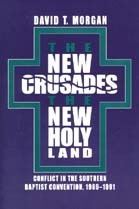 The New Crusades, the New Holy Land: Conflict in the Southern Baptist Convention, 1969-1991