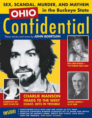 Ohio Confidential: Sex, Scandal, Murder, and Mayhem in the Buckeye