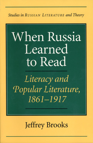 When Russia Learned to Read : Literacy and Popular Literature, 1861 ...