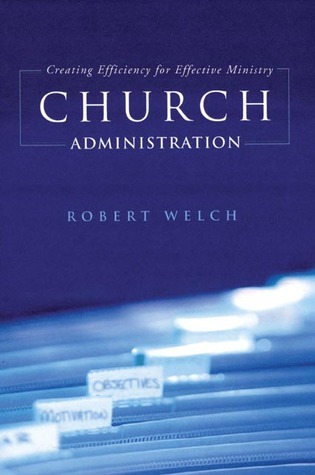 Church Administration: Creating Efficiency for Effective Ministry