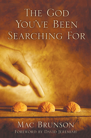 The God You've Been Searching For by Mac Brunson Goodreads