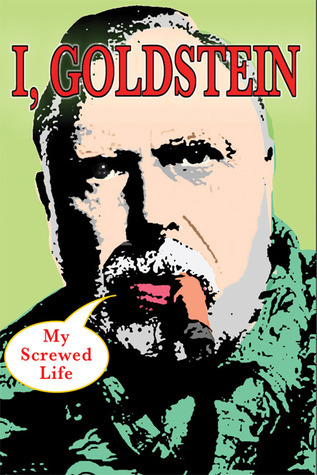 I, Goldstein: My Screwed Life by Al Goldstein | Goodreads
