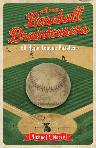 All-New Baseball Brainteasers: 60 Major League Puzzles by Michael A ...