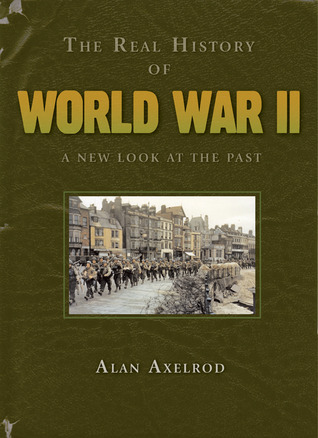 The Real History of World War II: A New Look at the Past by Alan ...