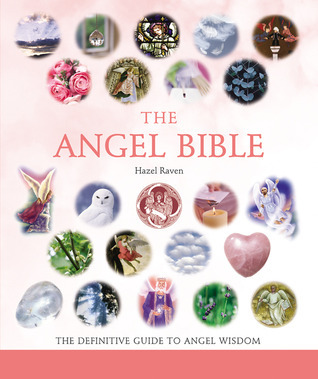 The Angel Bible: The Definitive Guide to Angel Wisdom (Mind Body Spirit Bibles, 8)