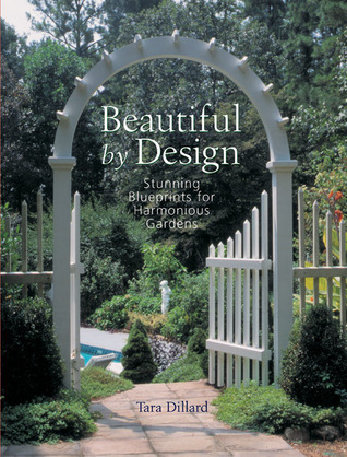 Beautiful by Design: Stunning Blueprints for Harmonious Gardens by Tara ...