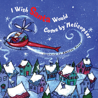 I Wish Santa Would Come by Helicopter book cover