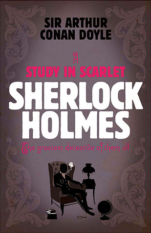 A Study in Scarlet (Sherlock Holmes, #1)