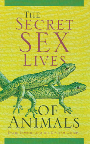 The Secret Sex Lives of Animals by David Lambert | Goodreads
