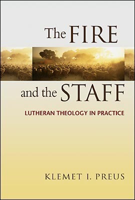 Fire and the Staff: Lutheran Theology in Practice