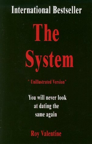 The System: How to Get Laid Today! by Roy Valentine | Goodreads