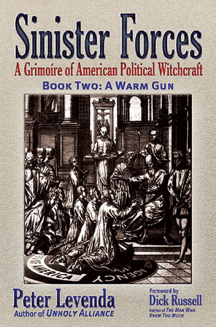 Sinister Forces A Warm Gun: A Grimoire of American Political Witchcraft