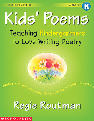 Kids' Poems (Grades K) by Regie Routman | Goodreads