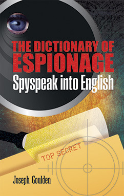 Spy Language The Dictionary of Espionage: Spyspeak into English by Joseph C. Goulden ...