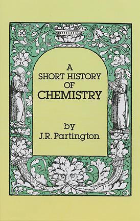 A Short History of Chemistry by James Riddick Partington | Goodreads