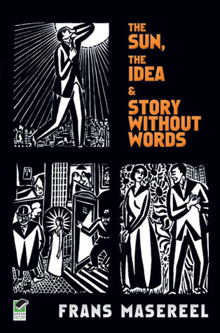 Three Graphic Novels: The Sun / The Idea / Story Without Words