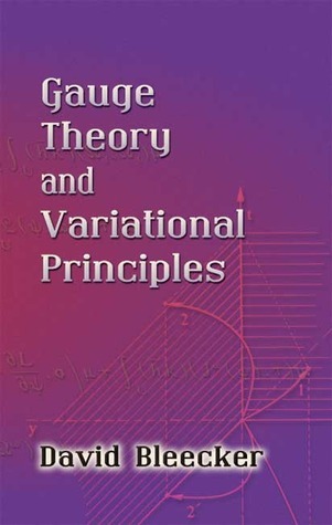Gauge Theory and Variational Principles by David Bleecker