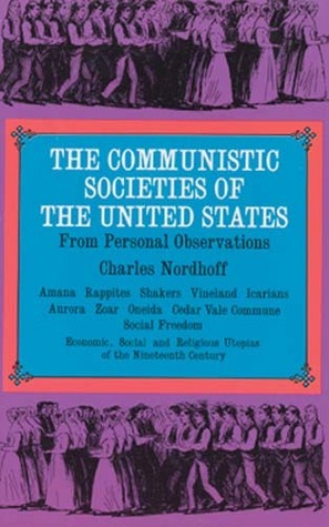 The Communistic Societies of the United States: Economic Social and ...