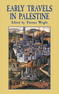 Early Travels in Palestine by Thomas Wright | Goodreads