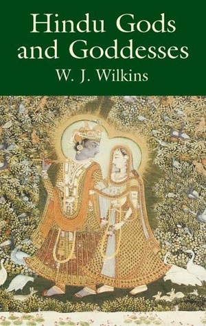 Hindu Gods and Goddesses by W.J. Wilkins | Goodreads
