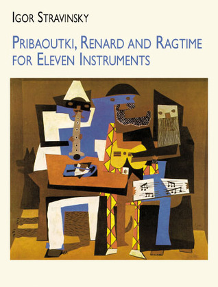 Stravinsky Ragtime Pribaoutki, Renard and Ragtime for Eleven Instruments by Igor ...