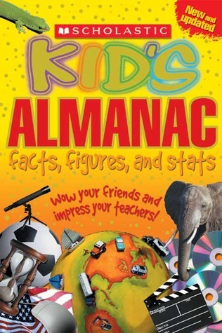 Scholastic Kid's Almanac Revised by Elaine Pascoe | Goodreads