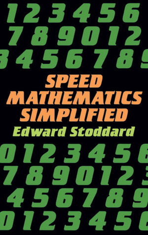 Speed Mathematics Simplified by Edward Stoddard | Goodreads