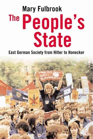 The People's State: East German Society from Hitler to Honecker