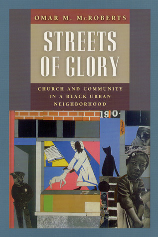 Streets of Glory: Church and Community in a Black Urban Neighborhood