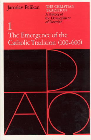 The Christian Tradition 1: The Emergence of the Catholic Tradition 100-600
