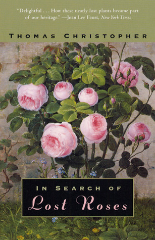 In Search of Lost Roses by Thomas Christopher | Goodreads
