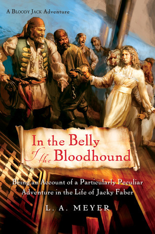 In the Belly of the Bloodhound: Being an Account of a Particularly Peculiar Adventure in the Life of Jacky Faber (Bloody Jack, #4)
