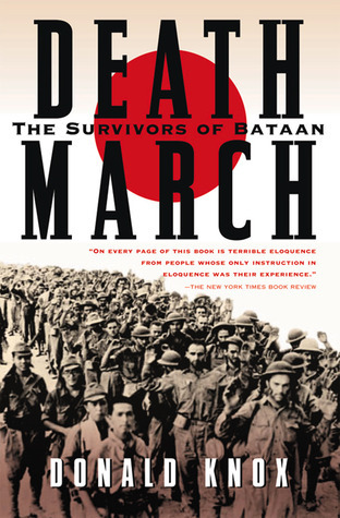 Death March The Survivors Of Bataan By Donald Knox Goodreads