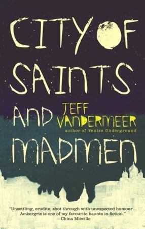 City of Saints and Madmen (Ambergris #1)