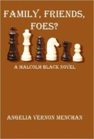 FAMILY, FRIENDS, FOES? A Malcolm Black Novel