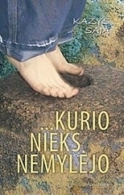 ...Kurio nieks nemylėjo