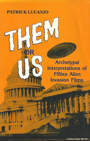 Them or Us: Archetypal Interpretations of Fifties Alien Invasion Films ...
