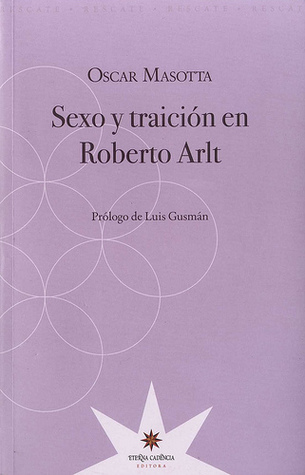 Sexo y traición en Roberto Arlt