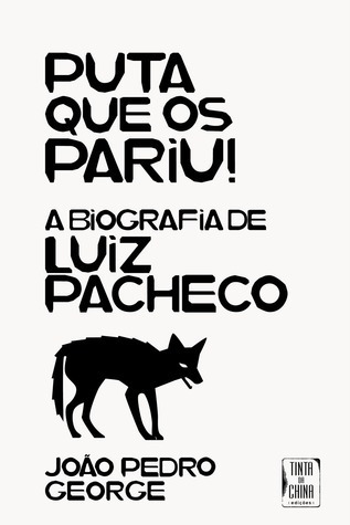 Puta que os Pariu! - A Biografia de Luiz Pacheco