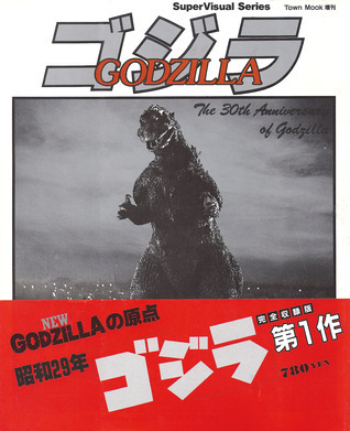 Godzilla: The Visual Guide Book of First Godzilla by Unknown | Goodreads