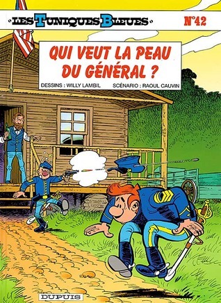 Qui veut la peau du général ? by Raoul Cauvin Goodreads
