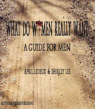 What Do Women Really Want by April LeDeux | Goodreads